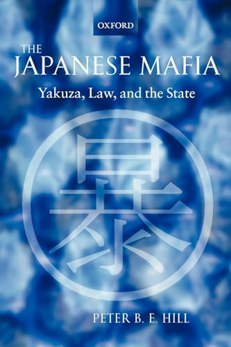 The Japanese Mafia: Yakuza, Law, and the State von Oxford University Press